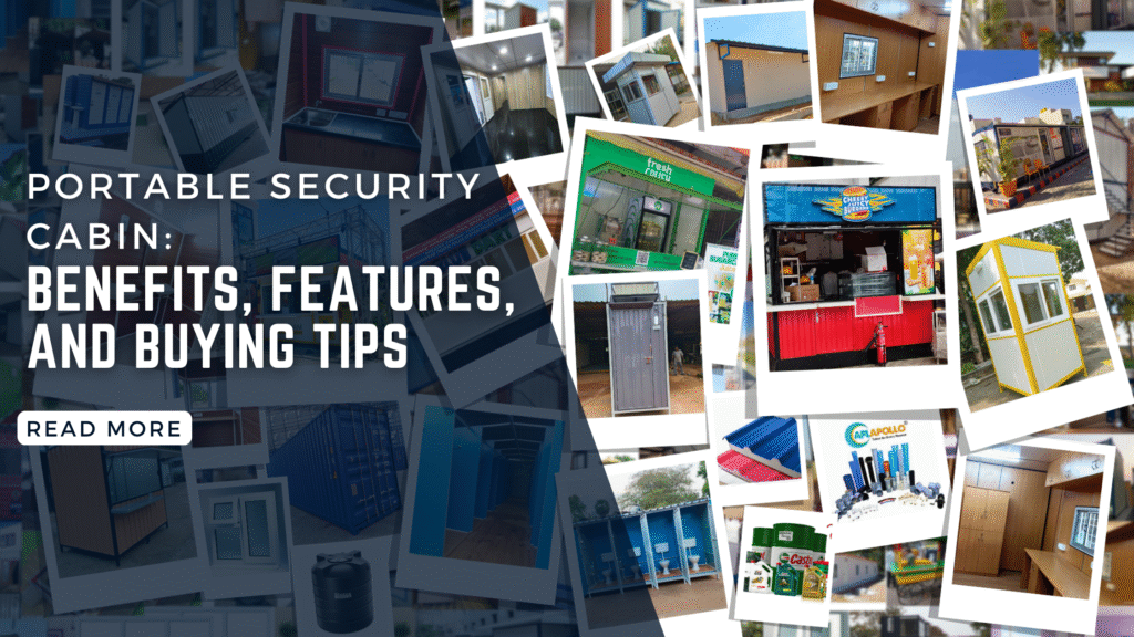 Portable Security Cabin: Benefits, Features, and Buying Tips Portable Security Cabin: Benefits, Features, and Buying Tips