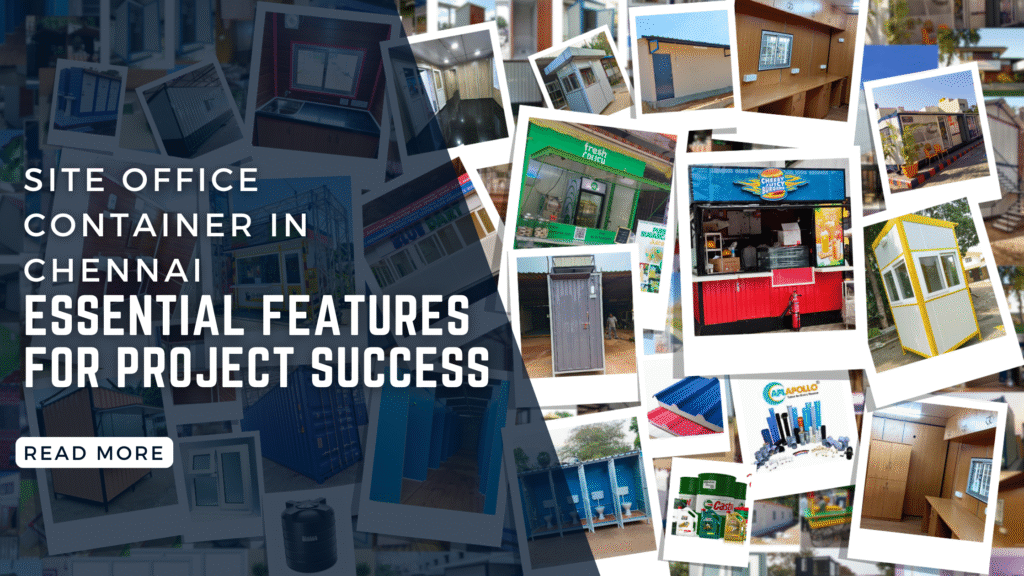 Site Office Container in Chennai: Essential Features for Project Success Site Office Container in Chennai: Essential Features for Project Success