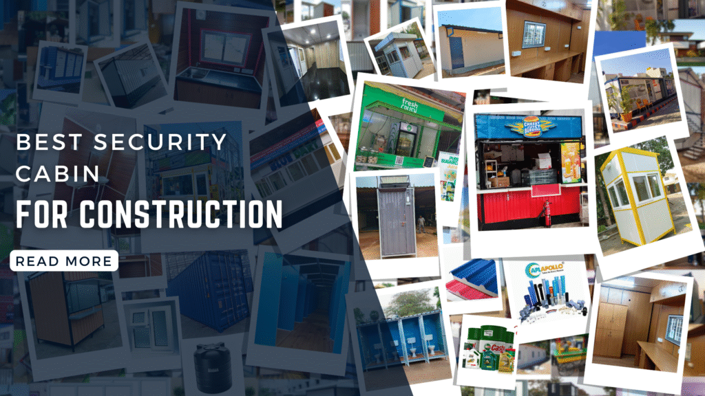 Choosing the Best Security Cabin for Construction Sites: Key Features to Look For best security cabin for construction