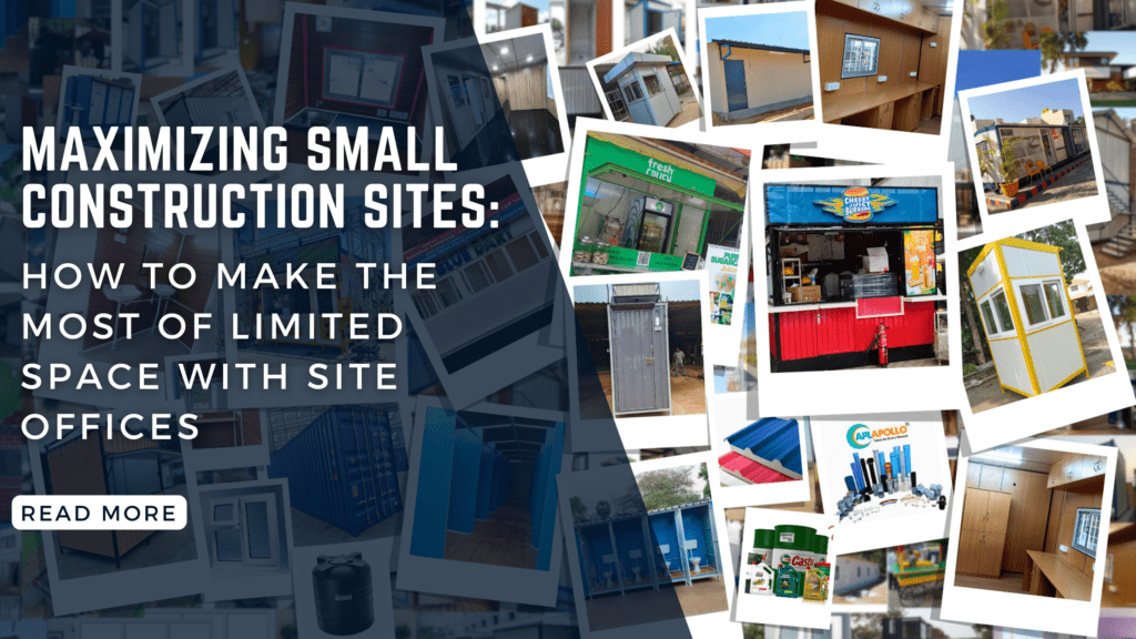 Maximizing Small Construction Sites: How to Make the Most of Limited Space with Site Offices