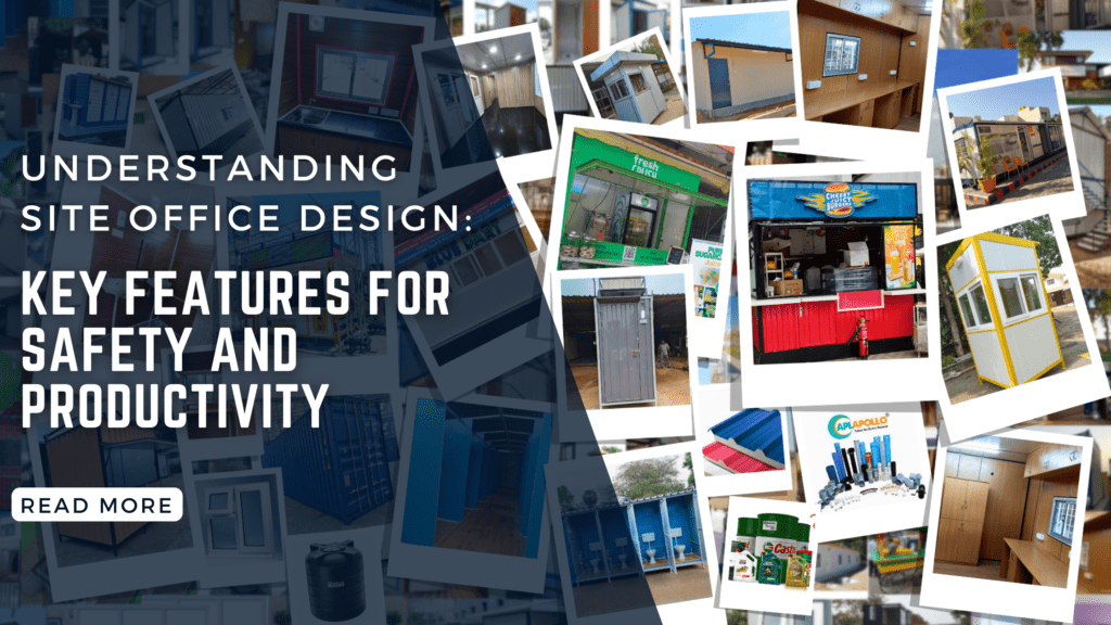Understanding Site Office Design: Key Features for Safety and Productivity